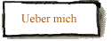 Ueber mich